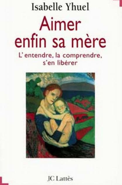 Aimer enfin sa mère by Isabelle Yhuel