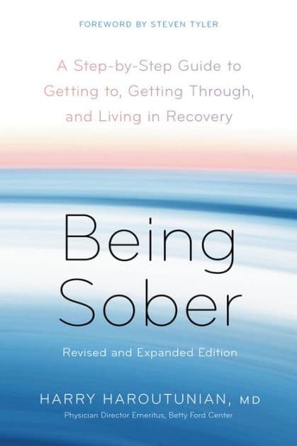 Being Sober: A Step-by-Step Guide to Getting to, Getting Through, and Living in Recovery, Revised and Expanded by Harry Haroutunian