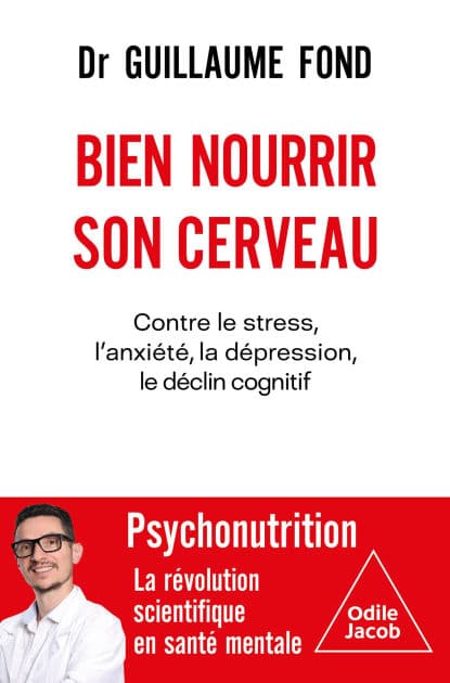 Bien nourrir son cerveau: Contre le stress, l'anxiété, la dépression, le déclin cognitif by Guillaume Fond