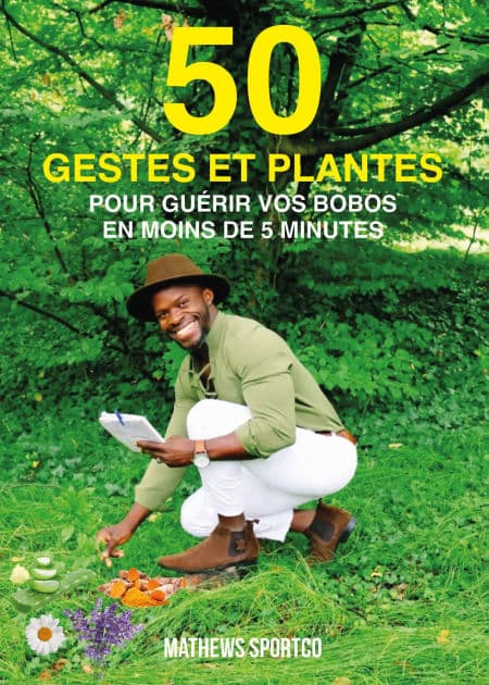 50 gestes et plantes pour guérir vos bobos en moins de 5 minutes by Mathews Sportco