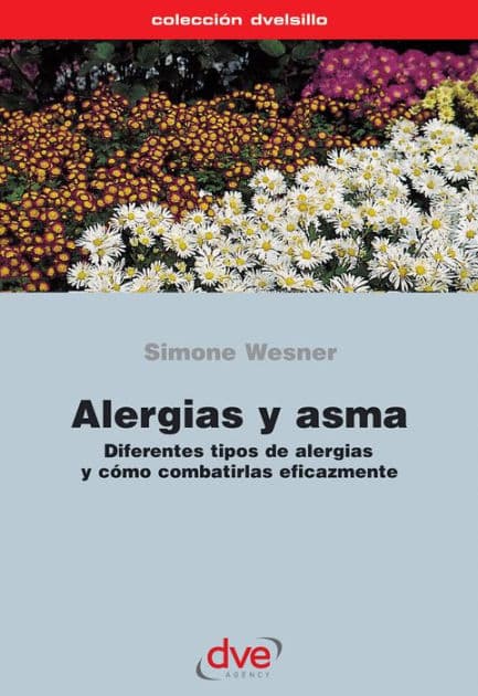 Alergias y asma. Diferentes tipos de alergias y cómo combatirlas eficazmente by Simone Wesner