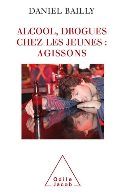 Alcool, drogues chez les jeunes : agissons by Daniel Bailly