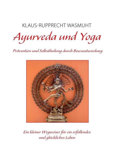 Ayurveda und Yoga: Prävention und Selbstheilung durch Bewusstwerdung by Klaus-Rupprecht Wasmuht