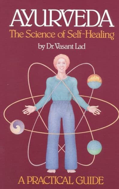 Ayurveda: A Practical Guide: The Science of Self Healing by Vasant Lad
