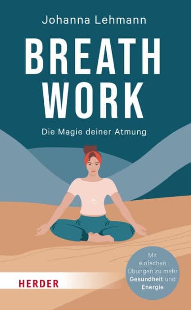 Breathwork: Die Magie deiner Atmung. Mit einfachen Übungen zu Gesundheit und Energie by Johanna Lehmann