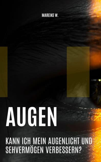 Augen: Kann ich mein Augenlicht und Sehvermögen verbessern? by Mareike W.