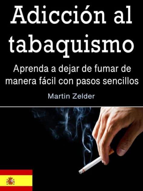Adicción al tabaquismo: Aprenda a dejar de fumar de manera fácil con pasos sencillos by Martín Zelder