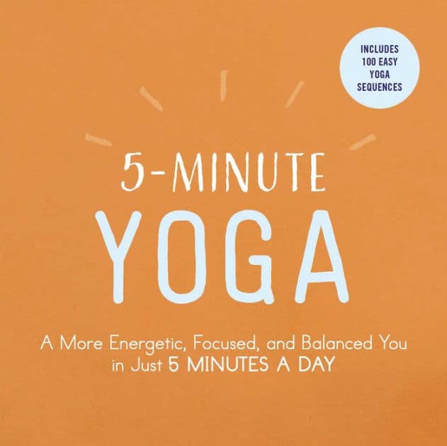 5-Minute Yoga: A More Energetic, Focused, and Balanced You in Just 5 Minutes a Day by Adams Media Corporation