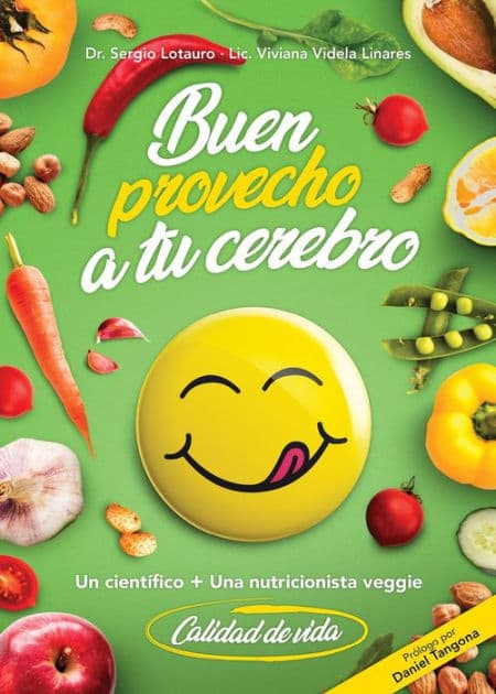Buen provecho a tu cerebro: Un científico más una nutricionista vegana = calidad de vida by Sergio Lotauro
