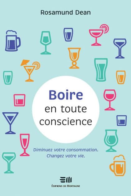 Boire en toute conscience: Diminuez votre consommation. Changer votre vie. by Rosamund Dean