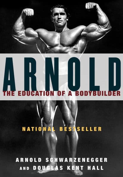 Arnold: The Education of a Bodybuilder by Arnold Schwarzenegger