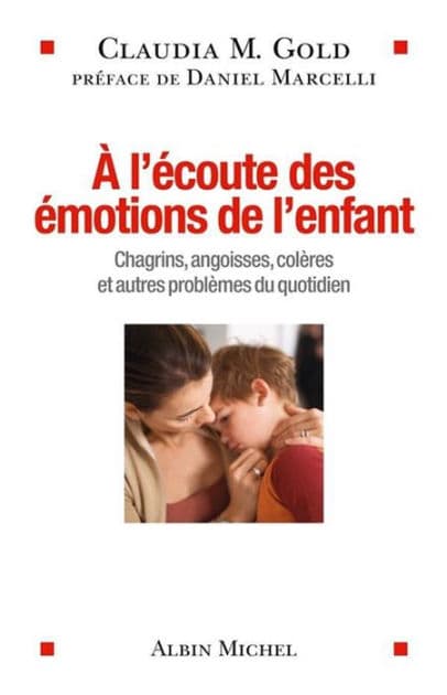 A l'écoute des émotions de l'enfant: Chagrins angoisses colères et autres problèmes du quotidien by Claudia Gold