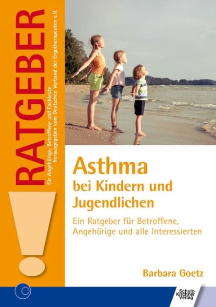 Asthma bei Kindern und Jugendlichen: Ein Ratgeber für Betroffene, Angehörige und alle Interessierten by Barbara Goetz