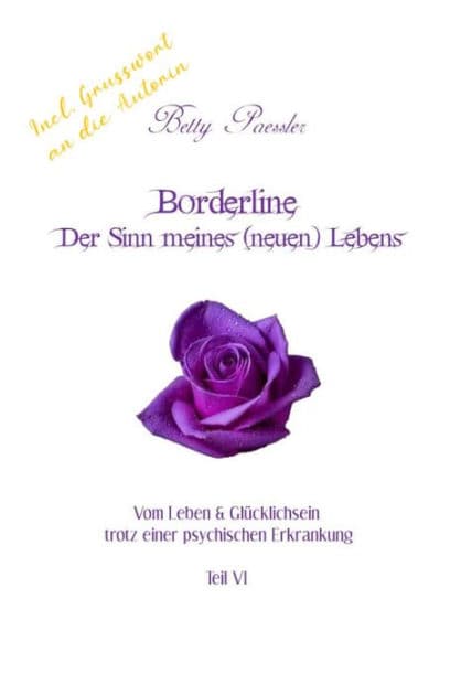 Borderline - Der Sinn meines (neuen) Lebens: Vom Leben & Glücklichsein trotz einer psychischen Erkrankung by Betty Paessler
