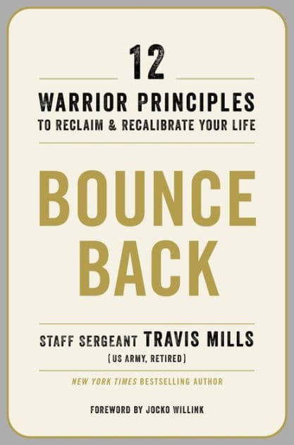 Bounce Back: 12 Warrior Principles to Reclaim and Recalibrate Your Life by Travis Mills