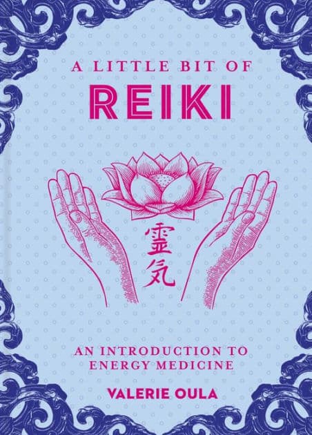 A Little Bit of Reiki: An Introduction to Energy Medicine by Valerie Oula