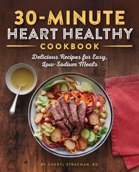 30-Minute Heart Healthy Cookbook: Delicious Recipes for Easy, Low-Sodium Meals by Cheryl Strachan RD