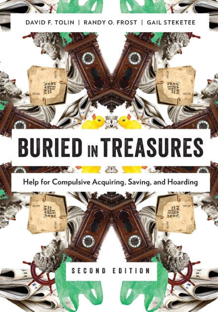 Buried in Treasures: Help for Compulsive Acquiring, Saving, and Hoarding by David Tolin