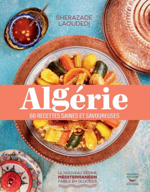 Algérie : 60 recettes saines et savoureuses by Sherazade Laoudedj