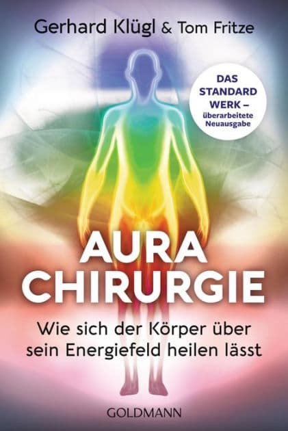 Aurachirurgie: Wie sich der Körper über sein Energiefeld heilen lässt - Das Standardwerk - überarbeitete Neuausgabe by Gerhard Klügl