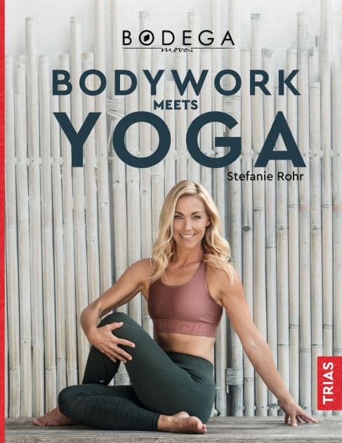 Bodega Moves® - Bodywork meets Yoga by Stefanie Rohr