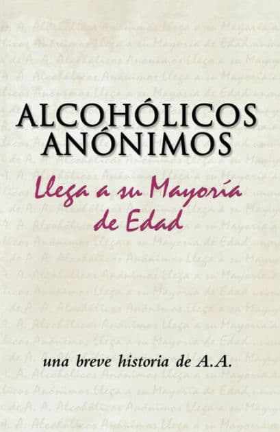 Alcohólicos Anónimos llega a su mayoría de edad: Una breve historia de un movimiento singular by Inc. Alcoholics Anonymous World Services