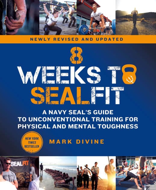 8 Weeks to SEALFIT: A Navy SEAL's Guide to Unconventional Training for Physical and Mental Toughness-Revised Edition by Mark Divine
