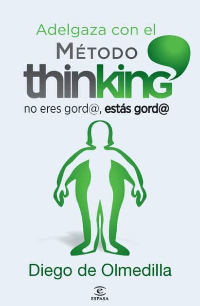 Adelgaza con el Método Thinking: No eres gord@, estás gord@ by Diego Olmedilla