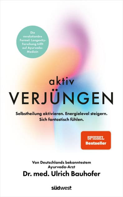 Aktiv verjüngen: Selbstheilung aktivieren. Energielevel steigern. Sich fantastisch fühlen. - Revolutionäre Formel aus Longevity-Forschung & Ayurveda-Medizin. - SPIEGEL Bestseller by Ulrich Bauhofer