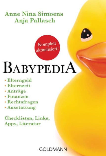 Babypedia: Elterngeld, Elternzeit, Anträge, Finanzen, Rechtsfragen, Ausstattung, Checklisten, Links, Apps, Literatur - Aktualisierte und überarbeitete Neuauflage (2023) by Anne Nina Simoens