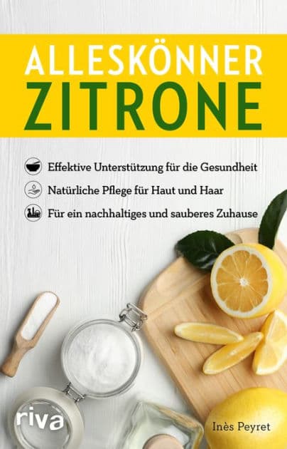 Alleskönner Zitrone: Effektive Unterstützung für die Gesundheit. Natürliche Pflege für Haut und Haar. Für ein nachhaltiges und sauberes Zuhause by Inès Peyret