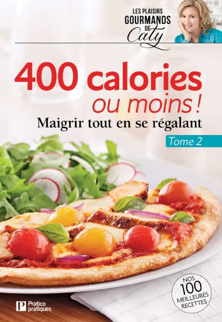 400 calories ou moins !, tome 2: Maigrir tout en se régalant by Pratico Édition