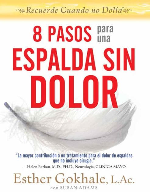 8 pasos para una espalda sin dolor: Recuerde cuando no dolia by Esther Gokhale