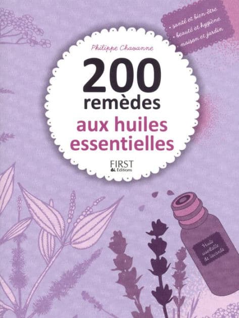 200 remèdes aux huiles essentielles by Philippe Chavanne