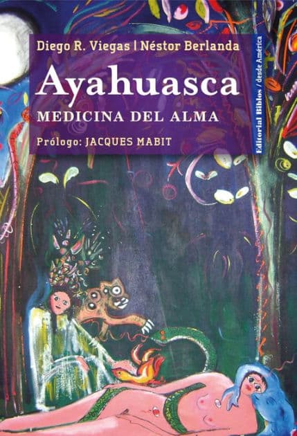Ayahuasca: Medicina del alma by Néstor Berlanda