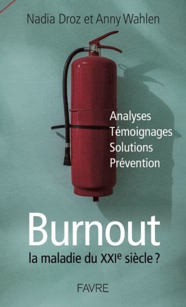 Burnout, la maladie du XXIe siècle ? by Nadia Droz