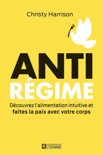 Anti-Régime: Découvrez l'alimentation intuitive et faites la paix avec votre corps by Christy Harrison
