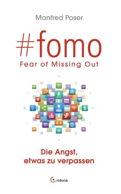 #fomo - Fear of Missing Out. Die Angst, etwas zu verpassen: Wie soziale Medien und digitale Interaktion uns abhängig machen by Manfred Poser