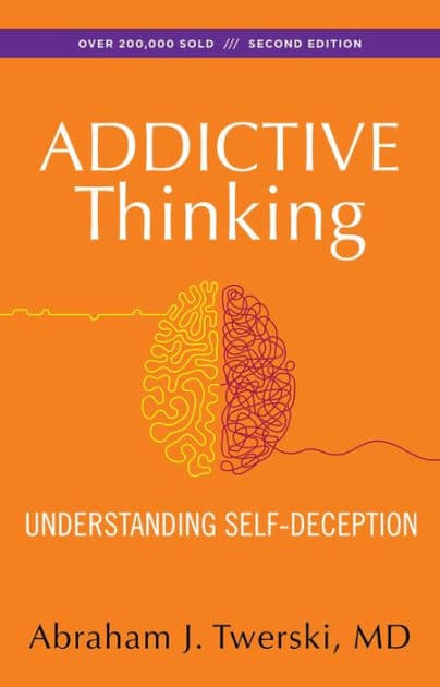 Addictive Thinking: Understanding Self-Deception by Abraham J Twerski M.D.