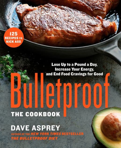 Bulletproof: The Cookbook: Lose Up to a Pound a Day, Increase Your Energy, and End Food Cravings for Good by Dave Asprey