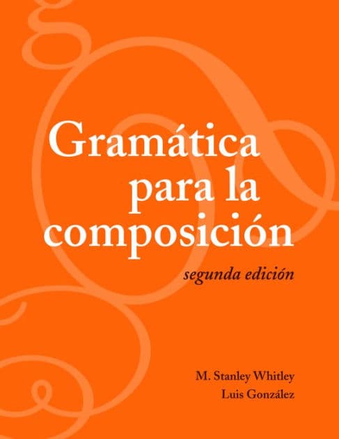 Gramática para la composición: Segunda edición by M. Stanley Whitley