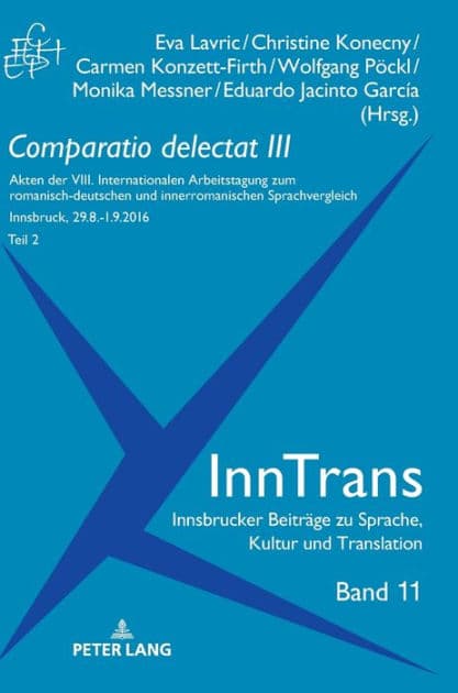 Comparatio delectat III, Teil 2: Akten der VIII. Internationalen Arbeitstagung zum romanisch-deutschen und innerromanischen Sprachvergleich. 2 Teile by Eva Lavric