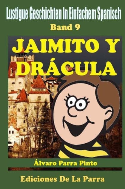 Lustige Geschichten in Einfachem Spanisch 9: Jaimito y Drácula by ïlvaro Parra Pinto
