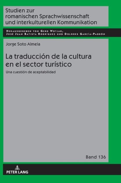 La traducción de la cultura en el sector turístico: Una cuestión de aceptabilidad by Jorge Soto-Almela