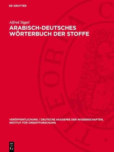 Arabisch-deutsches Wörterbuch der Stoffe: aus den drei Naturreichen, die in arabischen alchemistischen Handschriften vorkommen, nebst Anhang: Verzeichnis chemischer Geräte by Alfred Siggel