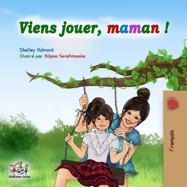 Viens jouer, maman !: Let's Play, Mom! -French edition by Shelley Admont