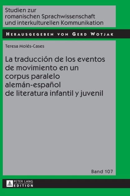 La traducción de los eventos de movimiento en un corpus paralelo alemán-español de literatura infantil y juvenil by Teresa Molés-Cases