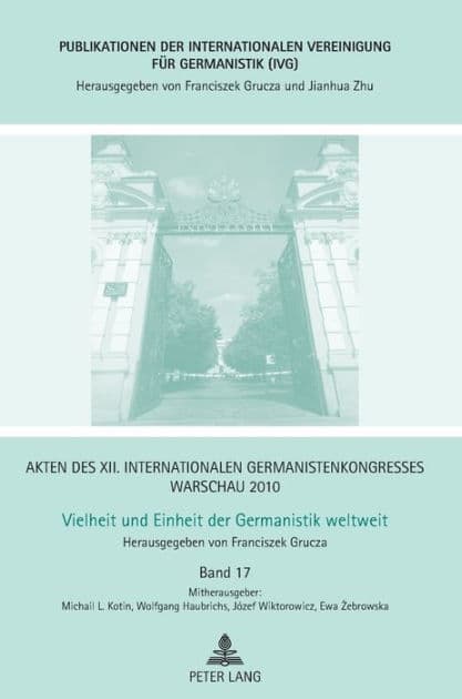 Akten des XII. Internationalen Germanistenkongresses Warschau 2010- Vielheit und Einheit der Germanistik weltweit: Diachronische, diatopische und typologische Aspekte des Sprachwandels- Interferenz-Onomastik- Sprachgeschichte und Textsorten- Deutsche Dial by Franciszek Grucza