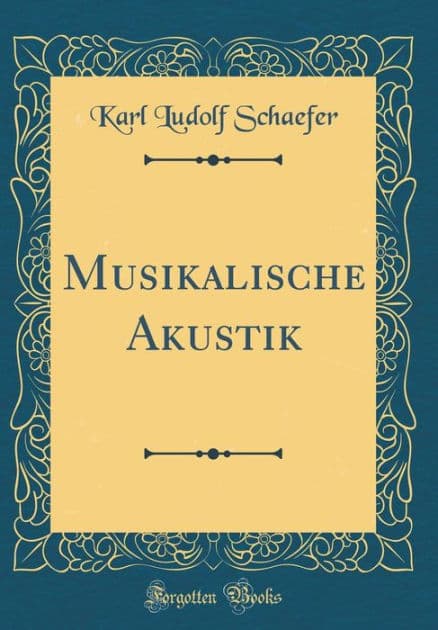 Musikalische Akustik (Classic Reprint) by Karl Ludolf Schaefer