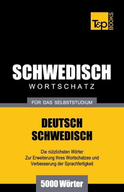 Schwedischer Wortschatz fï¿½r das Selbststudium - 5000 Wï¿½rter by Andrey Taranov
